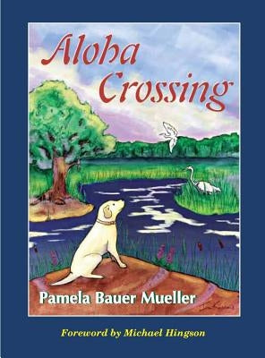 Aloha Crossing by Bauer Mueller, Pamela