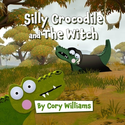 Silly Crocodile and The Witch by Williams, Cory