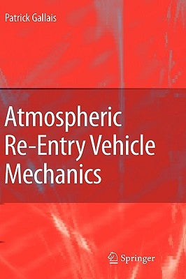 Atmospheric Re-Entry Vehicle Mechanics by Gallais, Patrick