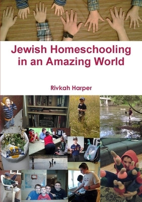 Jewish Homeschooling in an Amazing World by Harper, Rivkah