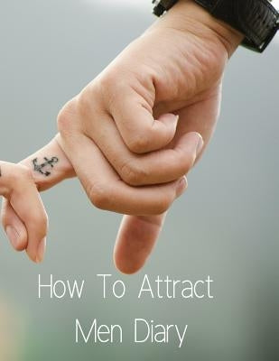 How To Attract Men Diary by Martins, Emmie