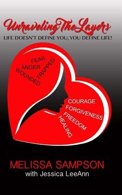 Unraveling the Layers: Life Doesn't Define You, You Define Life by Leeann, Jessica