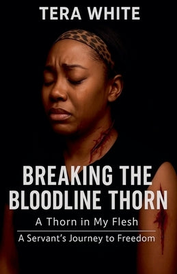 Breaking The Bloodline Thorn by White, Tera