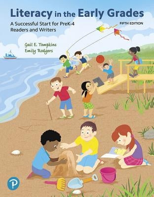 Literacy in the Early Grades: A Successful Start for Prek-4 Readers and Writers, and Mylab Education with Enhanced Pearson Etext -- Access Card Pack [ by Tompkins, Gail