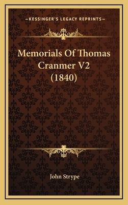 Memorials Of Thomas Cranmer V2 (1840) by Strype, John