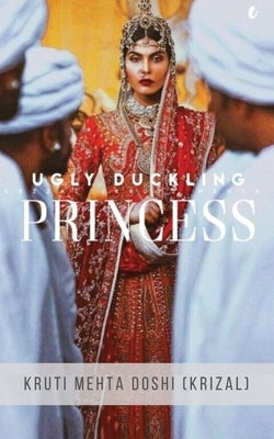 Princess Ugly Duckling by Kruti Mehta Doshi (Krizal)