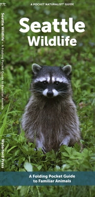 Seattle Wildlife: A Folding Pocket Guide to Familiar Animals by Waterford Press