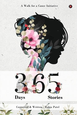 365 Days 365 Stories: A Walk for a Cause Initiative by Rabia Patel