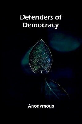 Defenders Of Democracy by Anonymous