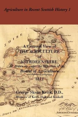 General View of the Agriculture of Aberdeenshire by Keith, George Skene