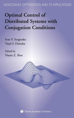 Optimal Control of Distributed Systems with Conjugation Conditions by Sergienko, Ivan V.