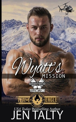 Wyatt's Mission: Brotherhood Protectors World by Protectors World, Brotherhood