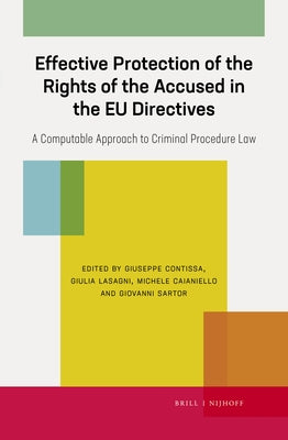 Effective Protection of the Rights of the Accused in the Eu Directives: A Computable Approach to Criminal Procedure Law by Contissa, Giuseppe