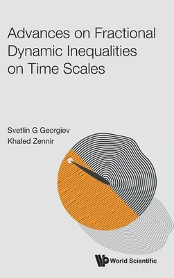 Advances on Fractional Dynamic Inequalities on Time Scales by Georgiev, Svetlin G.