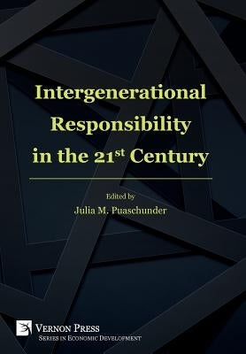 Intergenerational Responsibility in the 21st Century by Puaschunder, Julia M.