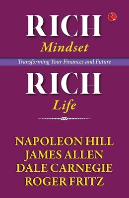 Rich Mindset, Rich Life: Transforming Your Finances and Future by Napoleon Hill