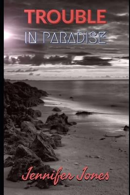 Trouble in Paradise by Jones, Jennifer