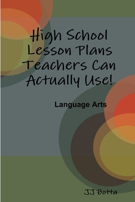 High School Lesson Plans Teachers Can Actually Use! by Botta, Jj