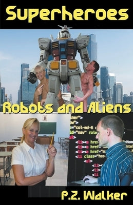 Superheroes - Robots and Aliens by Walker, P. Z.