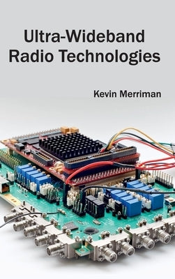 Ultra-Wideband Radio Technologies by Merriman, Kevin