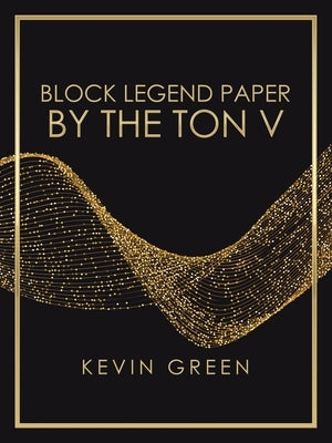 Block Legend Paper by the Ton V by Green, Kevin