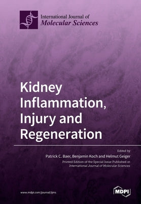 Kidney Inflammation, Injury and Regeneration by Baer, Patrick C.