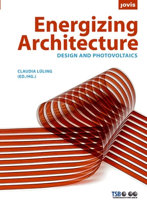 Energizing Architecture: Design and Photovoltaics by Lühling, Claudia