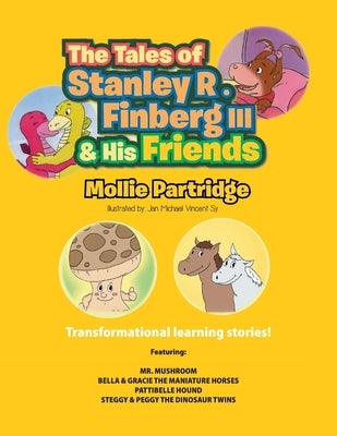 Tales of Stanley R. Finberg III and His Friends by Partridge, Mollie