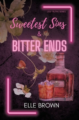 Sweetest Sins & Bitter Ends by Brown, Elle