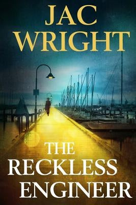 The Reckless Engineer by Wright, Jac