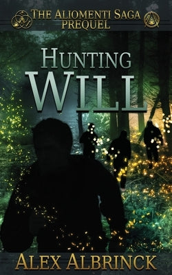 Hunting Will (The Aliomenti Saga - Prequel) by Albrinck, Alex