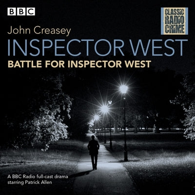 Inspector West: Collected Cases: Classic Radio Crime by Creasey, John