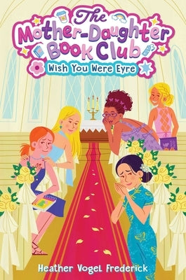 Wish You Were Eyre by Frederick, Heather Vogel