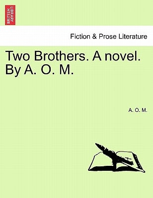 Two Brothers. a Novel. by A. O. M. by M, A. O.