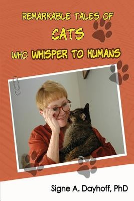 Remarkable Tales of Cats Who Whisper To Humans by Dayhoff Phdoct, Signe a.