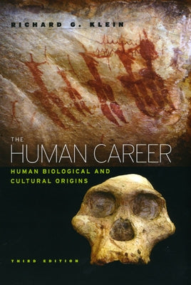 The Human Career: Human Biological and Cultural Origins by Klein, Richard G.