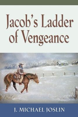 Jacob's Ladder of Vengeance by Joslin, J. Michael