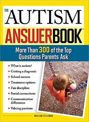 The Autism Answer Book: More Than 300 of the Top Questions Parents Ask by Stillman, William