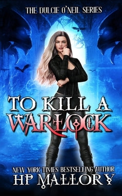 To Kill A Warlock: The Dulcie O'Neil Series by Mallory, Hp