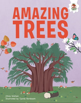 Amazing Trees: An Illustrated Guide by Watson, Olivia