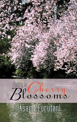 Poetry in Cherry Blossoms by Furutani, Asami