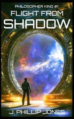 Flight From Shadow: Philosopher King #1 by Jones, J. Phillip