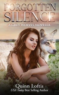 Forgotten Silence: A Grey Wolves Novella by Loftis, Quinn A.