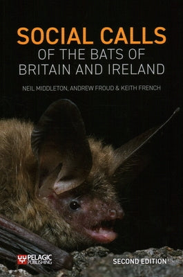 Social Calls of the Bats of Britain and Ireland by Middleton, Neil