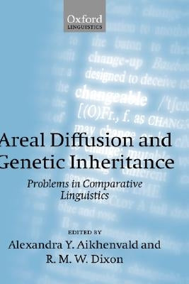 Areal Diffusion and Genetic Inheritance: Problems in Comparative Linguistics by Aikhenvald, Alexandra Y.