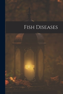 Fish Diseases by Anonymous