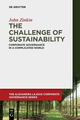 The Challenge of Sustainability: Corporate Governance in a Complicated World by Zinkin, John