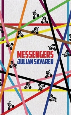Messengers: City Tales from a London Bicycle Courier by Sayarer, Julian