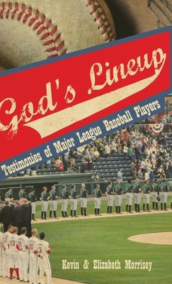 God's Lineup: Testimonies of Major League Baseball Players by Morrisey, Kevin