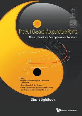 361 Classical Acupuncture Points, The: Names, Functions, Descriptions and Locations by Lightbody, Stuart T.